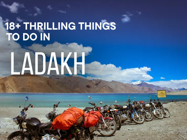 18+ Thrilling Things to Do in Ladakh – Biking, Stargazing & Culture